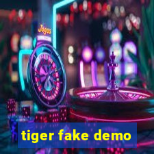 tiger fake demo